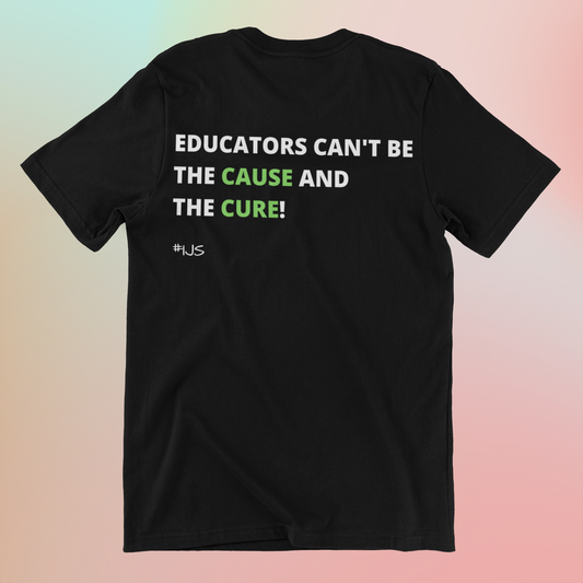 Educators Can't be the Cause & the Cure! Unisex Short-Sleeve T-Shirt