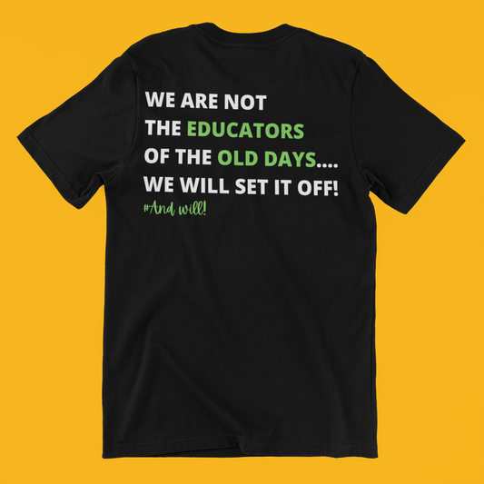 We Are Not The Educators Of The Old Days..We Will Set It Off! Unisex Short-Sleeve T-Shirt